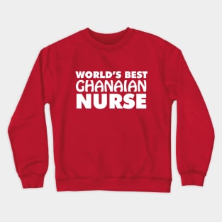 World's Best Ghanaian Nurse Crewneck Sweatshirt